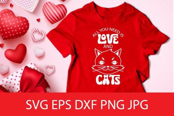 All You Need is Love and Cats SVG for Crafts & Graphics