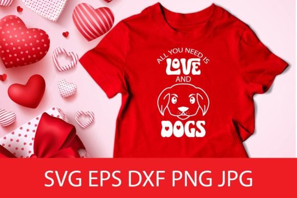 All You Need is Love and Dogs SVG: Graphics for Crafts