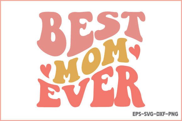 Best Mom Ever Retro SVG: Graphics for Crafts