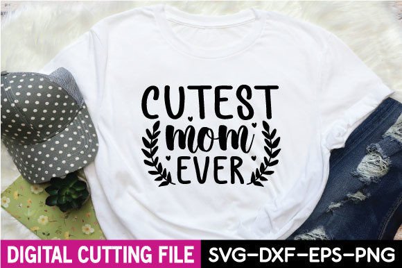 Cutest Mom Ever: Graphics for Crafts & Branding