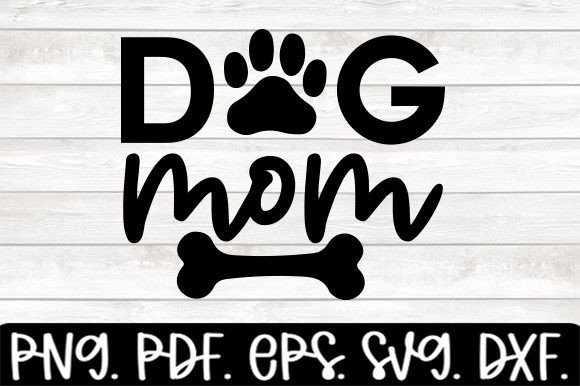 Dog Mom Free Dog Svg: Graphics for Crafts & Blogs