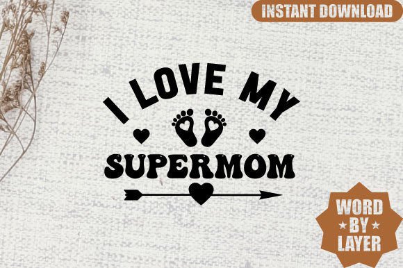 I Love My Supermom SVG: Premium Graphics for Crafts