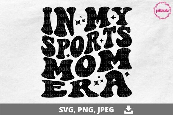In My Sports Mom Era: Graphics for Crafts & Sales
