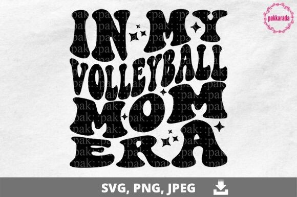 In My Volleyball Mom Era: Graphics for Crafts