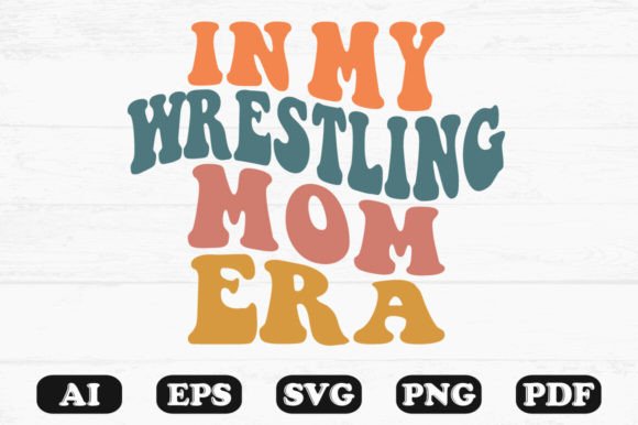 In My Wrestling Mom Era Wavy SVG: Graphics for Crafts