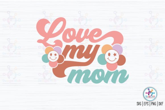 Love My Mom Retro SVG for Crafts and Graphics