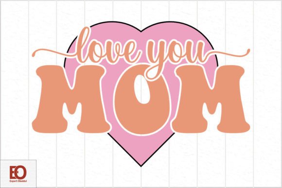 Love You Mom Graphics for Crafts & Blogs