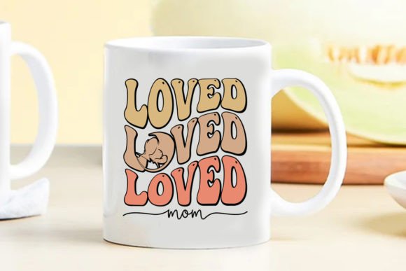 Loved Mom Graphics for Crafts and Branding