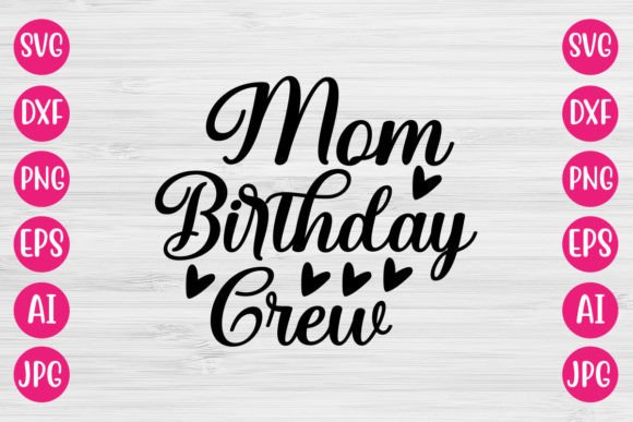 Mom Birthday Crew SVG: Graphics for Crafts