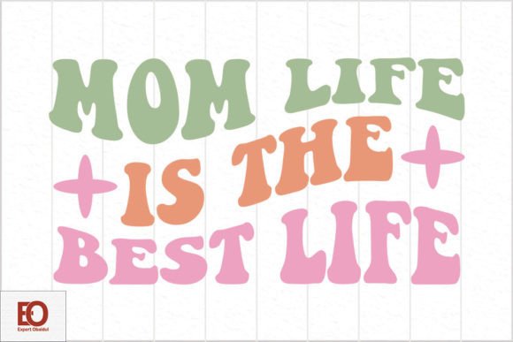 Mom Life is the Best Life: Retro Graphics for Crafts