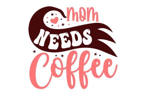 Mom Needs Coffee SVG: Essential Graphics for Crafts