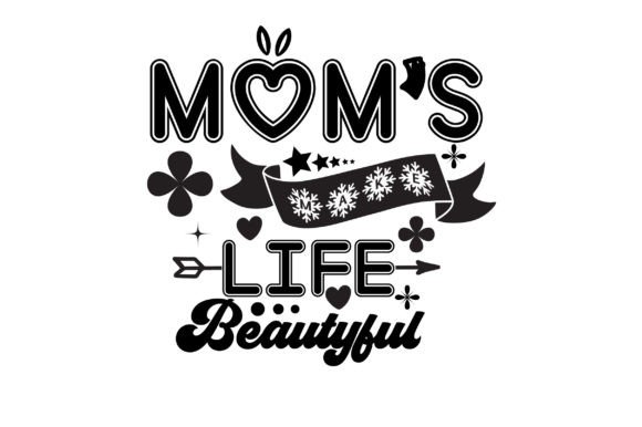 Mom s Make Life Beautyful Svg: Graphics for Crafts