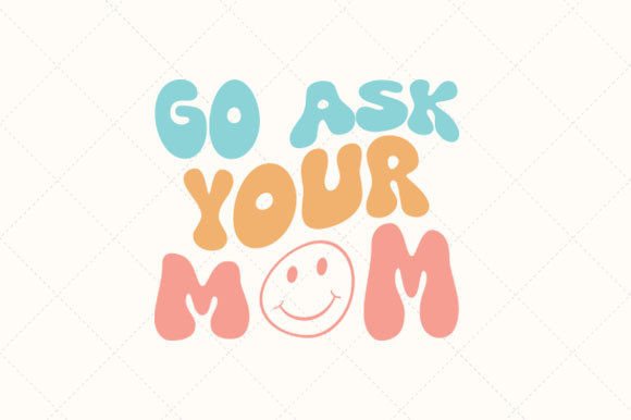 Reviewing Go Ask Your Mom Retro Svg for Embroidery