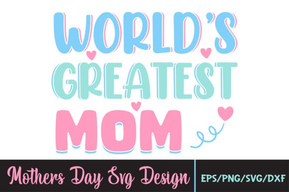 Reviewing World's Greatest Mom SVG for Crafts and Graphics